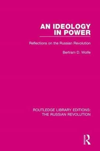 An Ideology in Power : Reflections on the Russian Revolution