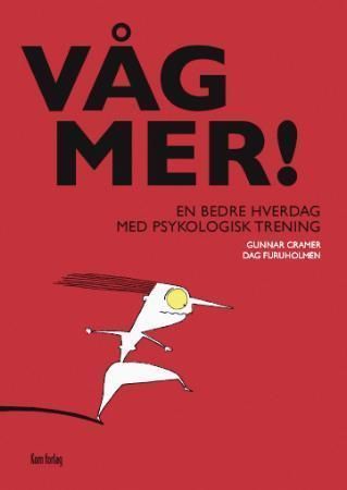 Våg mer! : en bedre hverdag med psykologisk trening
