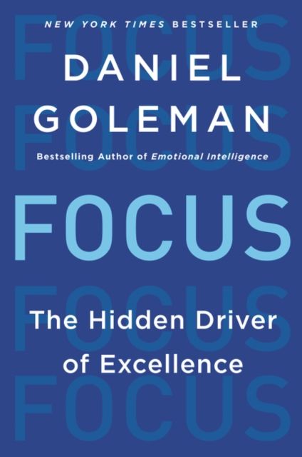 Focus : The Hidden Driver of Excellence