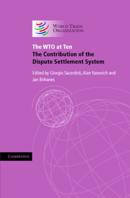 The WTO at Ten : The Contribution of the Dispute Settlement System