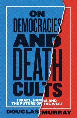On democracies and death cults : Israel, Hamas and the future of the West