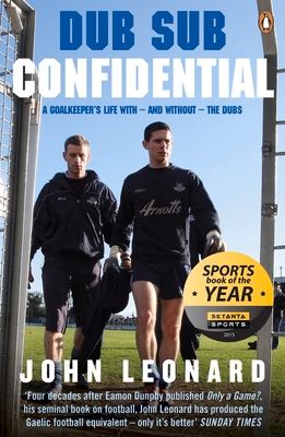 Dub Sub Confidential : A Goalkeeper's Life with – and without – the Dubs