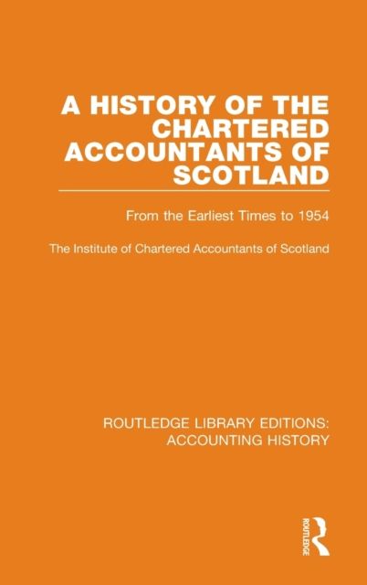 A History of the Chartered Accountants of Scotland : From the Earliest Times to 1954