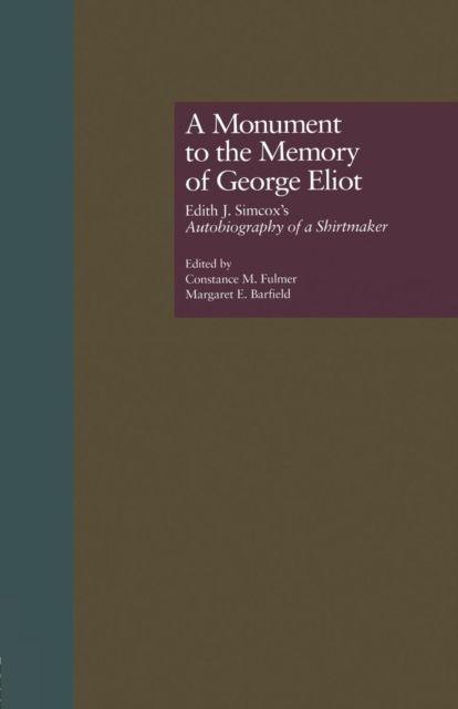 A Monument to the Memory of George Eliot : Edith J. Simcox's Autobiography of a Shirtmaker