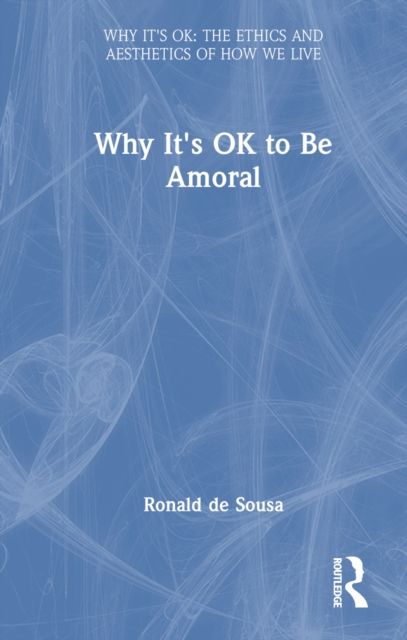 Why It's OK to Be Amoral