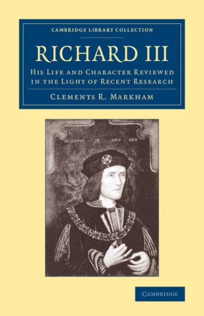 Richard III : His Life and Character Reviewed in the Light of Recent Research