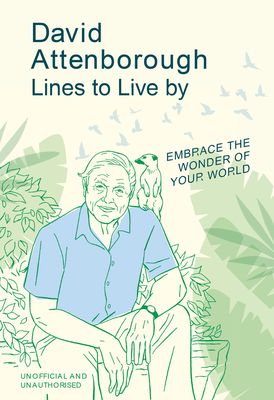 David Attenborough Lines to Live By : Embrace the wonder of your world