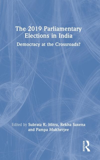 The 2019 Parliamentary Elections in India : Democracy at the Crossroads?