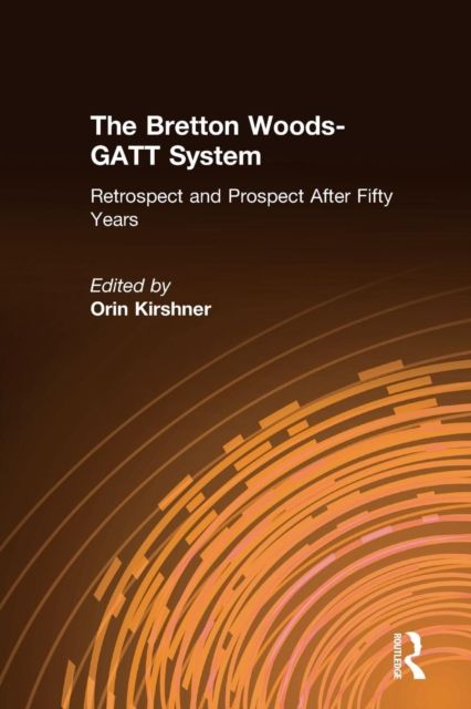 The Bretton Woods-GATT System : Retrospect and Prospect After Fifty Years