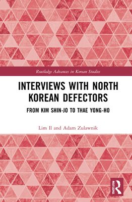 Interviews with North Korean Defectors : From Kim Shin-jo to Thae Yong-ho