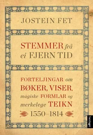 Stemmer frå ei fjern tid : forteljngar om bøker, viser, magiske formlar og merkelege teikn