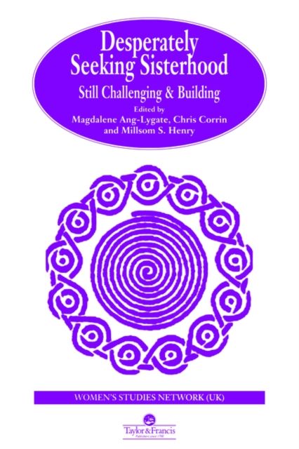 Desperately Seeking Sisterhood : Still Challenging And Building