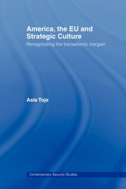 Forsidebilde av America, the EU and Strategic Culture : Renegotiating the Transatlantic Bargain
