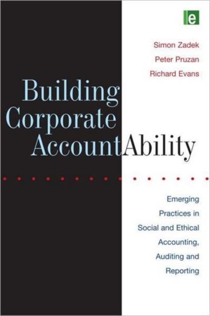 Building Corporate Accountability : Emerging Practice in Social and Ethical Accounting and Auditing