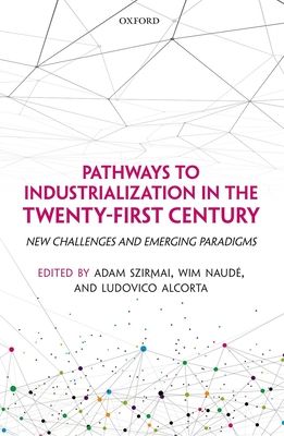 Pathways to Industrialization in the Twenty-First Century : New Challenges and Emerging Paradigms