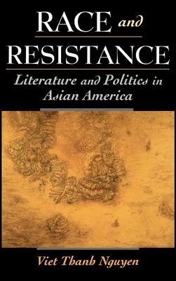 Race and Resistance : Literature and Politics in Asian America