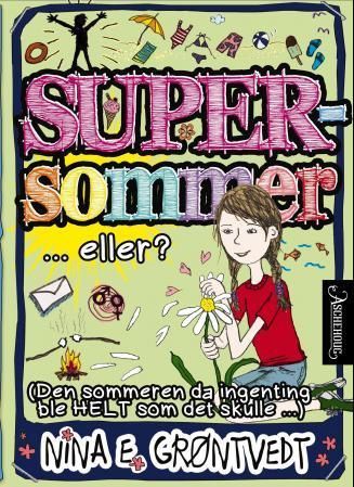 Supersommer : -eller? (den sommeren da ingenting ble HELT som det skulle-)