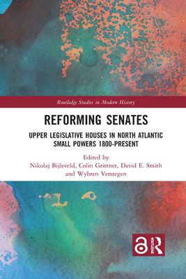 Reforming Senates : Upper Legislative Houses in North Atlantic Small Powers 1800-present