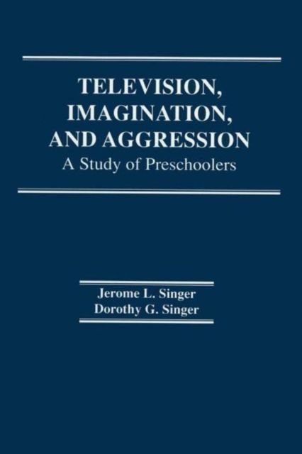 Television, Imagination, and Aggression : A Study of Preschoolers