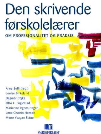 Den Skrivende førskolelærer : om profesjonalitet og praksis
