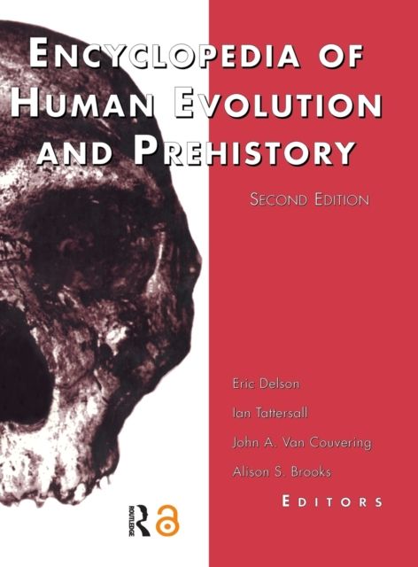 Encyclopedia of Human Evolution and Prehistory : Second Edition