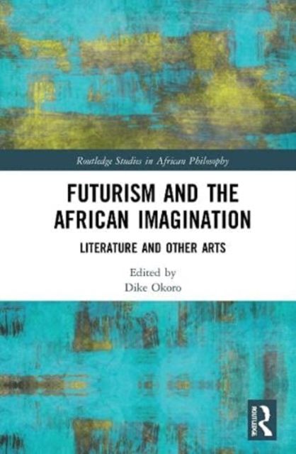 Futurism and the African Imagination : Literature and Other Arts