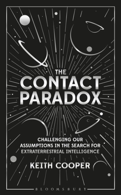 The Contact Paradox : Challenging our Assumptions in the Search for Extraterrestrial Intelligence