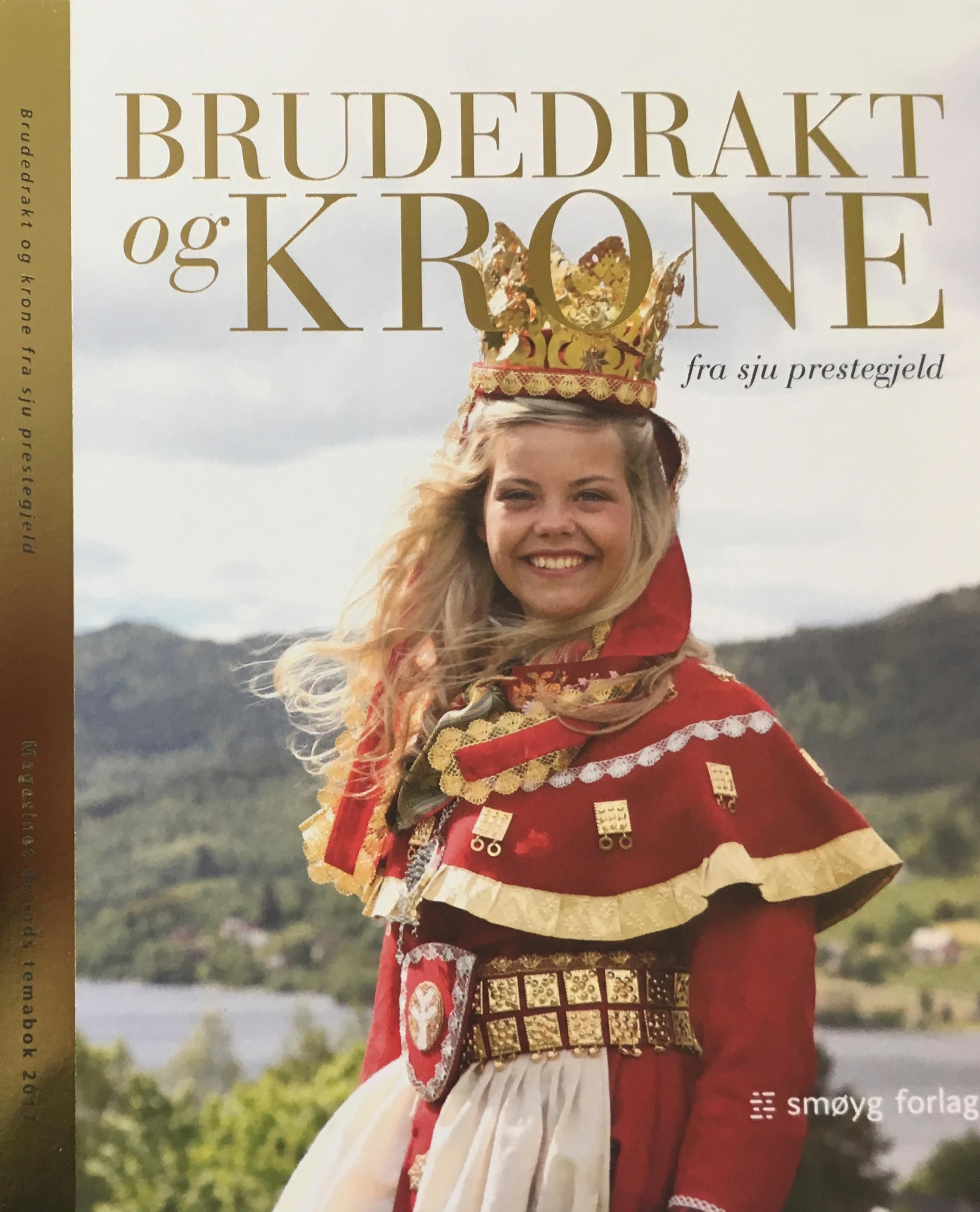 Brudedrakt og krone fra sju prestegjeld : magasinet Bunads temabok for 2017