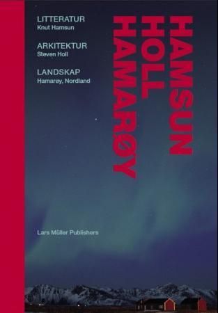 Hamsun - Holl - Hamarøy : litteratur, arkitektur, landskap