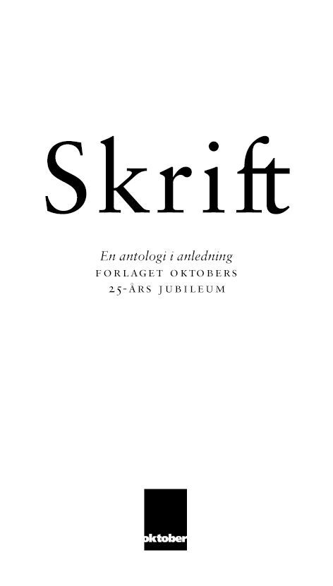 Skrift : en antologi i anledning Forlaget Oktobers 25-års jubileum