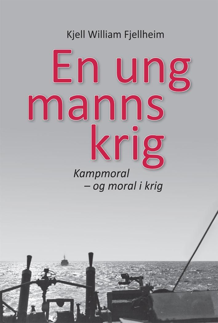 En ung manns krig : kampmoral - og moral i krig
