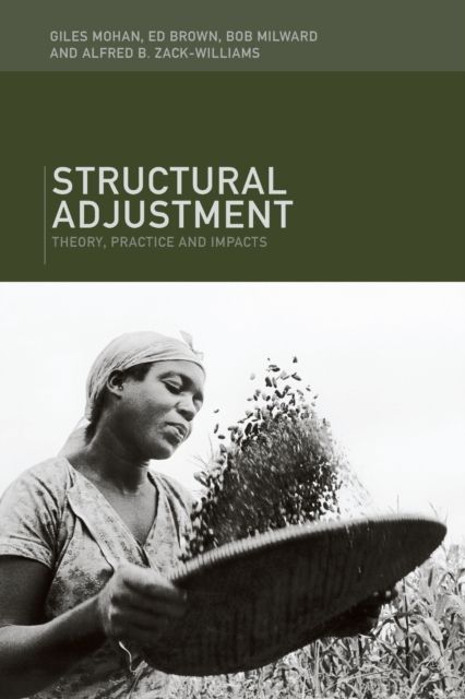 Structural Adjustment : Theory, Practice and Impacts
