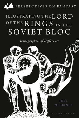 Illustrating The Lord of the Rings in the Soviet Bloc : Iconographies of Difference