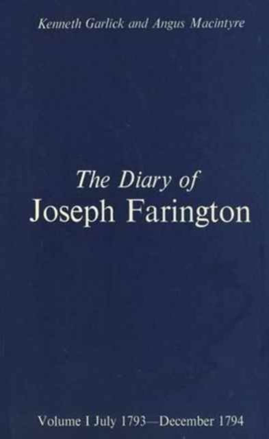The Diary of Joseph Farington : Volume 1, July 1793-December 1974, Volume 2, January 1795-August 1796
