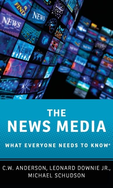 The News Media : What Everyone Needs to Know®