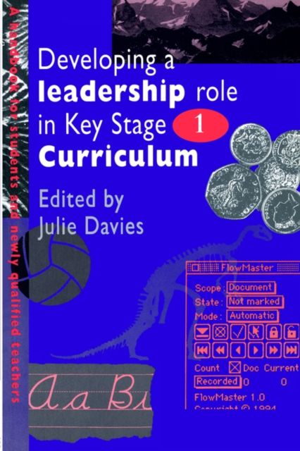 Developing a Leadership Role Within the Key Stage 1 Curriculum : A Handbook for Students and Newly Qualified Teachers