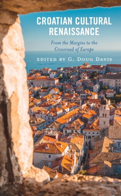 Croatian Cultural Renaissance : From the Margins to the Crossroad of Europe