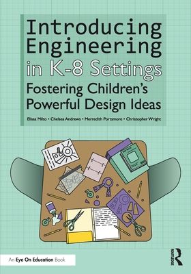Introducing Engineering in K-8 Settings : Fostering Children's Powerful Design Ideas