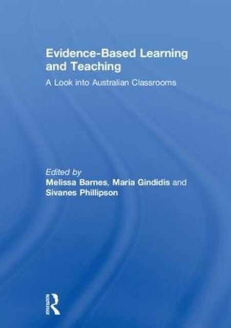 Evidence-Based Learning and Teaching : A Look into Australian Classrooms