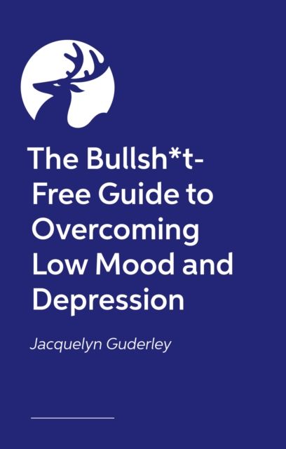 The Bullsh*t-Free Guide to Depression : How to Get Out of Your Mental Health Hole (from someone who has fallen down one or two)