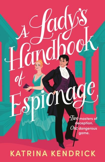A Lady's Handbook of Espionage : A brand-new spicy, historical romance about two spies and one dangerous game...