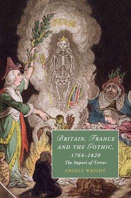Britain, France and the Gothic, 1764–1820 : The Import of Terror