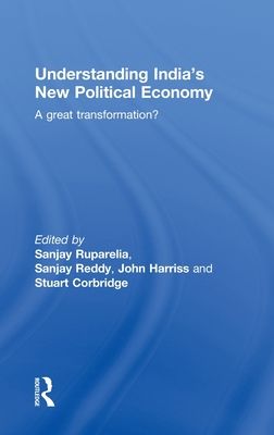 Understanding India's New Political Economy : A Great Transformation?