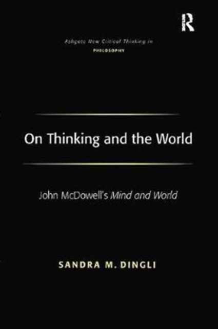 On Thinking and the World : John McDowell's Mind and World