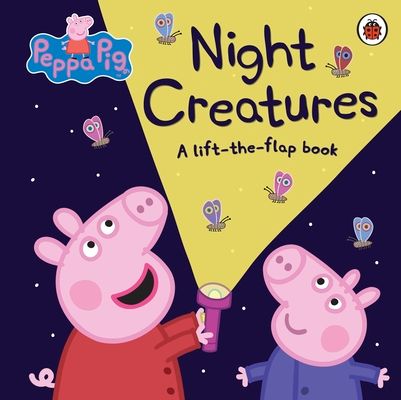 Peppa Pig: Night Creatures : A Lift-the-Flap Book