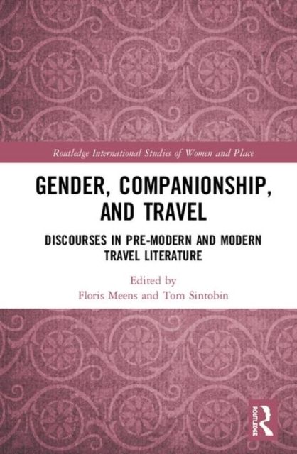 Gender, Companionship, and Travel : Discourses in Pre-modern and Modern Travel Literature