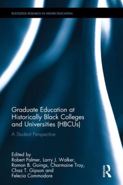 Graduate Education at Historically Black Colleges and Universities (HBCUs) : A Student Perspective