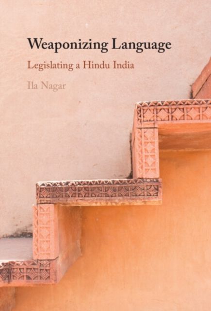 Weaponizing Language : Legislating a Hindu India