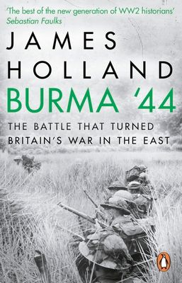 Burma '44 : The Battle That Turned Britain's War in the East