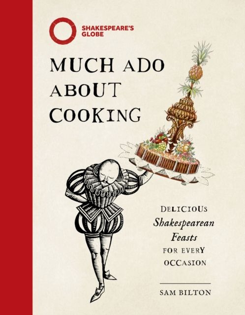 Much Ado About Cooking : Delicious Shakespearean Feasts for Every Occasion